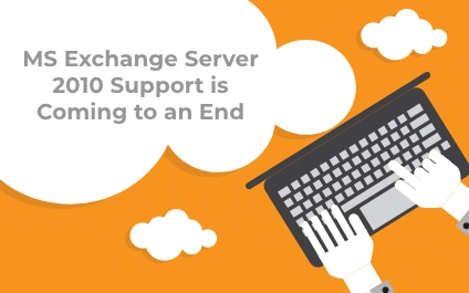 MS Exchange Server 2010 Support is Coming to an End